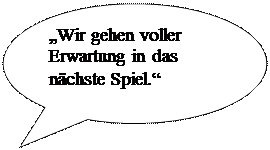 Ovale Legende: Wir gehen voller Erwartung in das nchste Spiel.